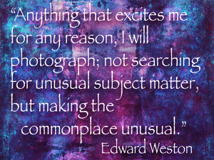 edward weston photographer quote photo