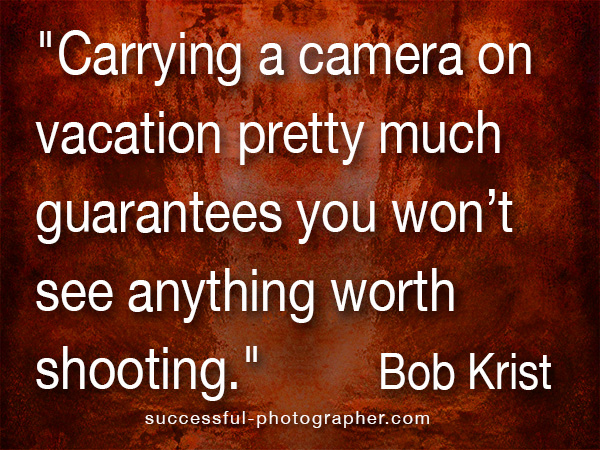 photographer bob krist quote